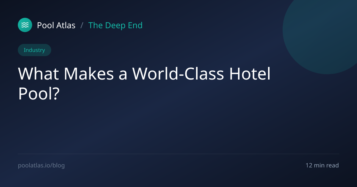 What Makes a World-Class Hotel Pool? | The Deep End